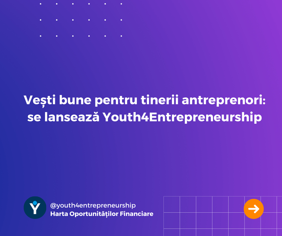 Vești bune pentru tinerii antreprenori! Se lansează centrul de suport în afaceri pentru tineri Youth4Entrepreneurship (Y4e)