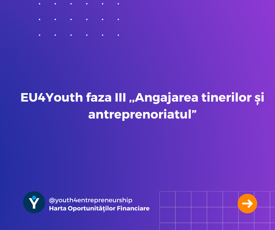 EU4Youth faza III ,,Angajarea tinerilor și antreprenoriatul,,