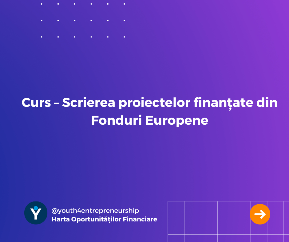 Curs – Scrierea proiectelor finanțate din Fonduri Europene