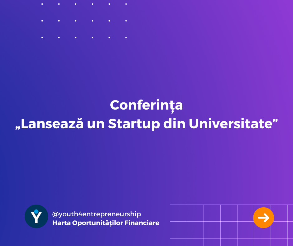 Conferința „Lansează un Startup din Universitate”
