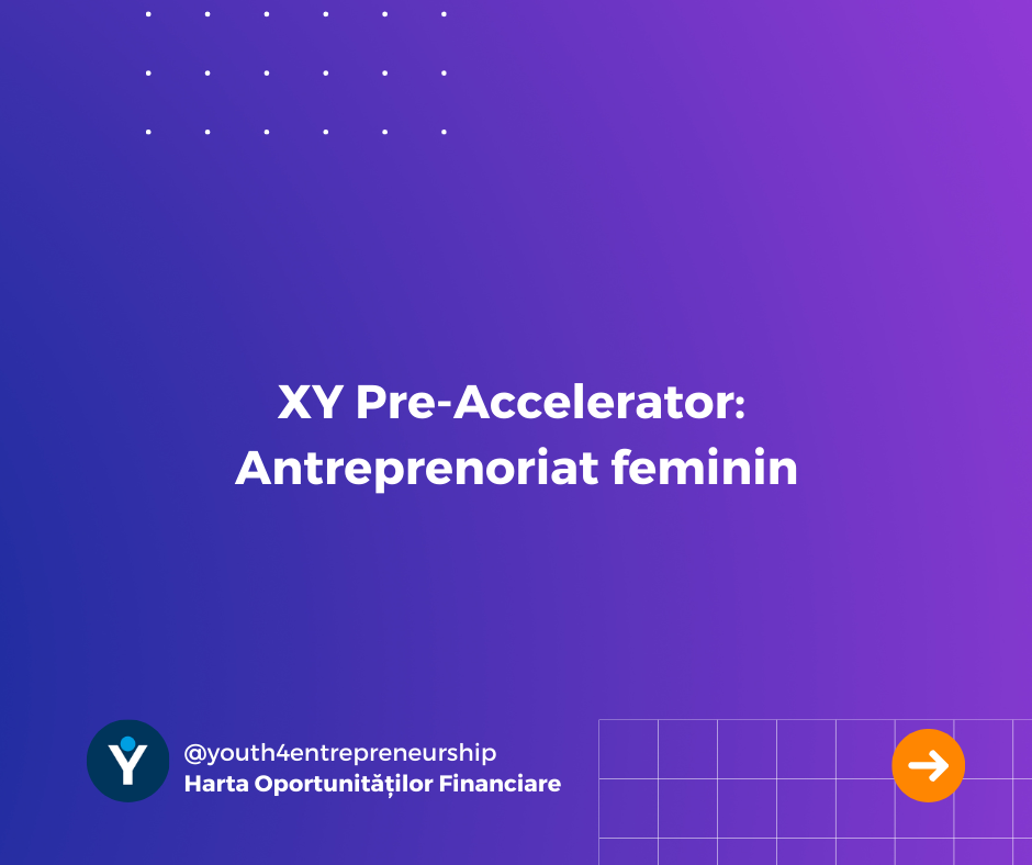 XY Pre-Accelerator: Antreprenoriat feminin