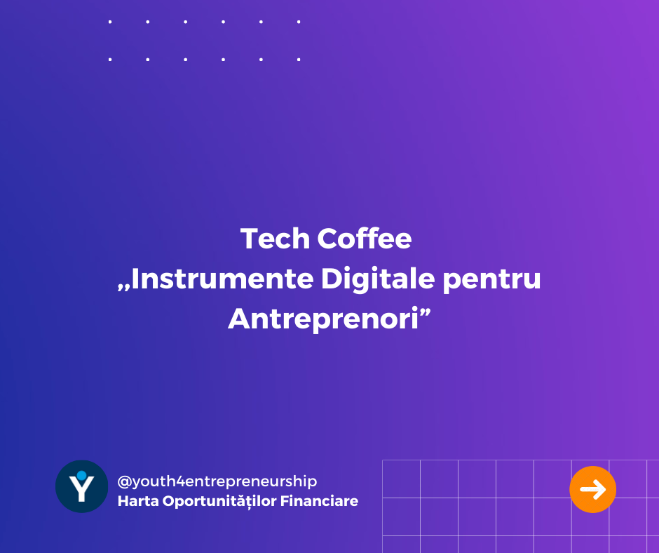 Tech Coffee ,,Instrumente Digitale pentru Antreprenori”