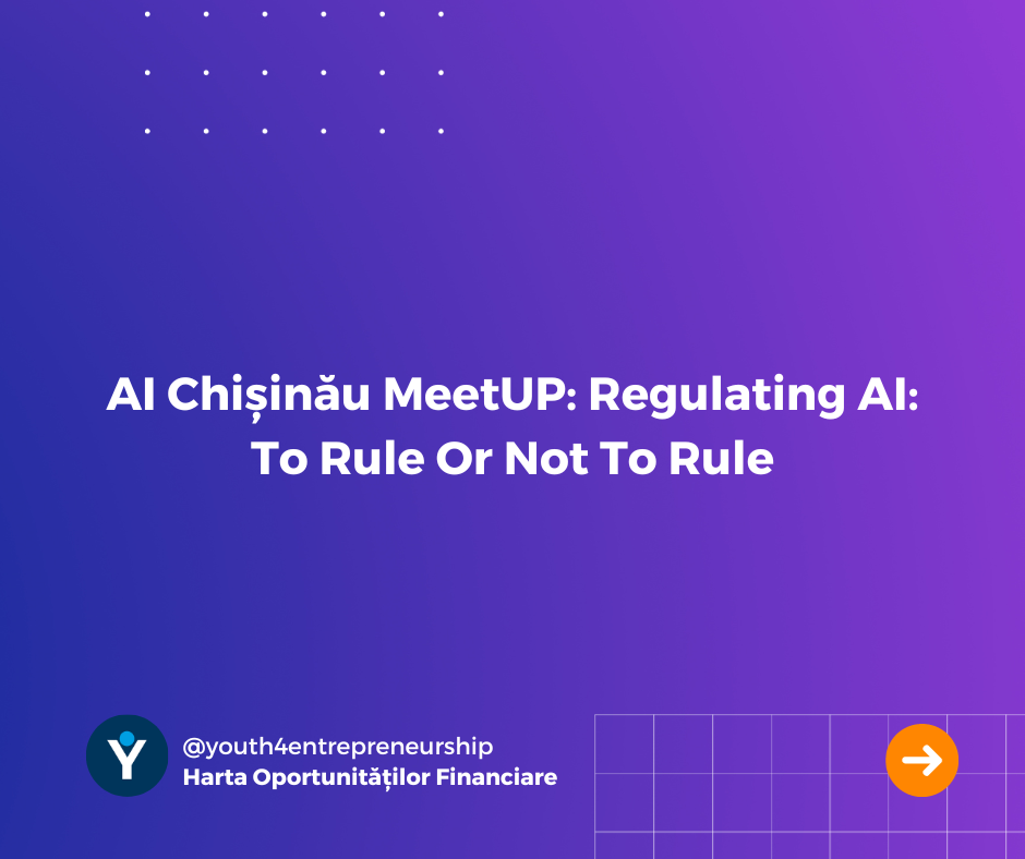 AI Chișinău MeetUP: Regulating AI: To Rule Or Not To Rule