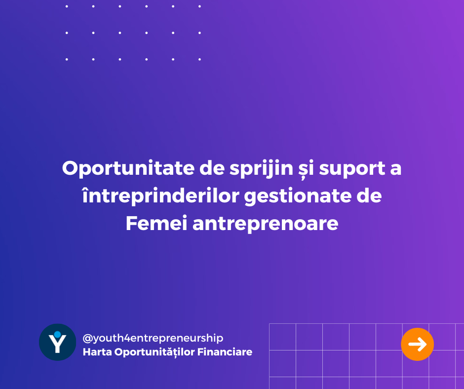 Oportunitate de sprijin și suport a întreprinderilor gestionate de Femei antreprenoare